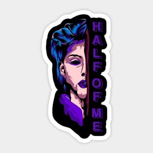 HALF OF ME Sticker